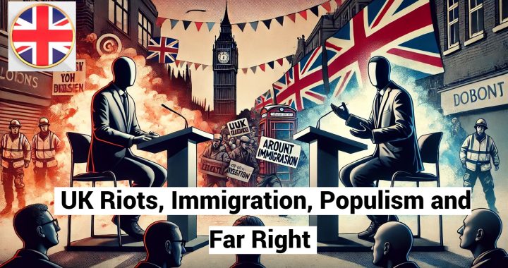 UK Riots, Immigration, and Populism