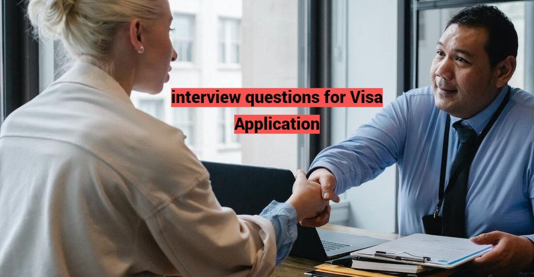 interview questions for Visa Application