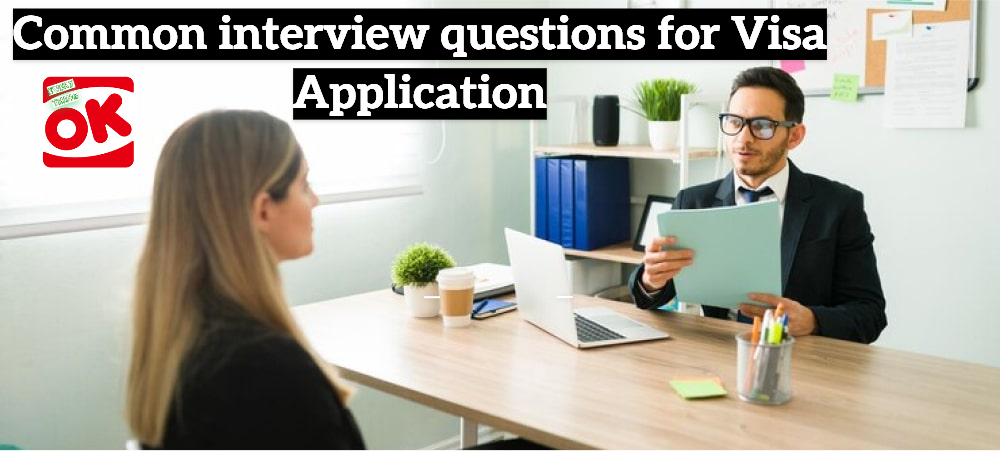 interview questions for Visa Application